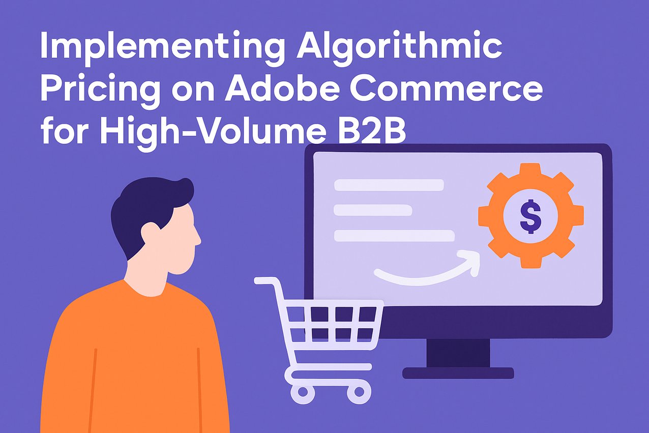 Implementing Algorithmic Pricing on Adobe Commerce for High-Volume B2B